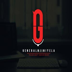 General Njiniyela Podcast Sessions