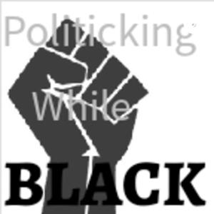 Politicking While Black