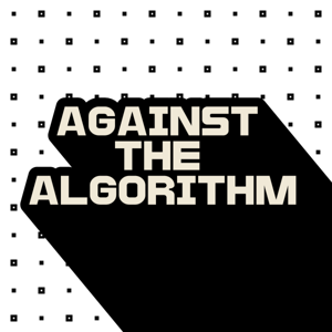 Against the Algorithm