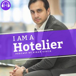 I am a Hotelier - Podcast by Kiran Girija