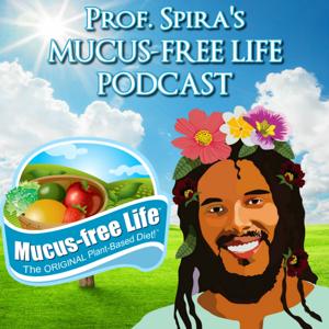 Prof. Spira's Mucus-free Life Podcast by Prof. Spira