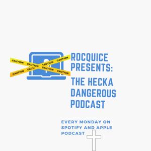 The Hecka Dangerous Podcast