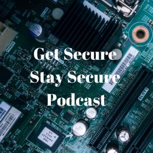 Get Secure Stay Secure Podcast