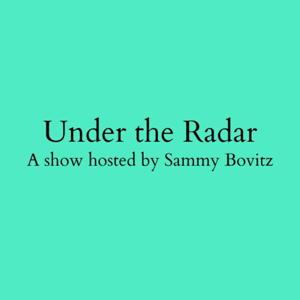 Under the Radar with Sammy Bovitz