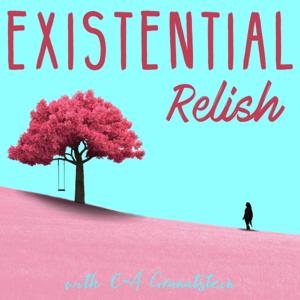 Existential Relish