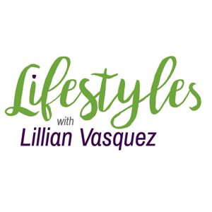 Lifestyles with Lillian Vasquez by Lillian Vasquez