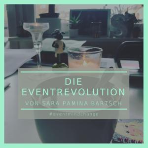 Die Eventrevolution. Dein Podcast für Veränderung, Wertschätzung und Fairness.