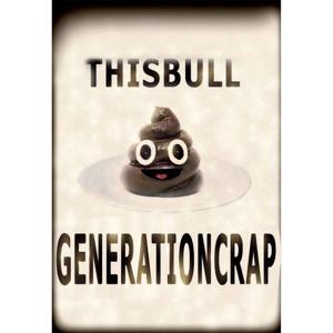 ThisBullgenerationcrap