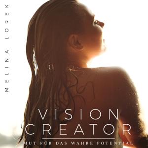 Vision Creator | Mut für das wahre Potential