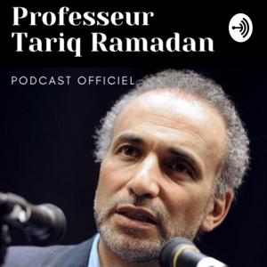 Tariq Ramadan Podcast officiel by Tariq Ramadan