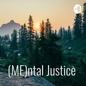 (ME)ntal Justice
