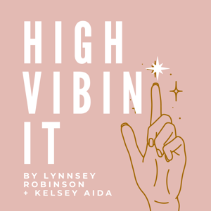 High Vibin’ It by Lynnsey Robinson and Kelsey Aida