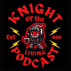 Knight Of The Living Podcast