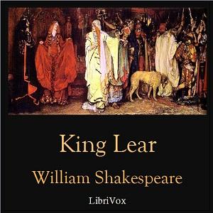 King Lear by William Shakespeare (1564 - 1616)