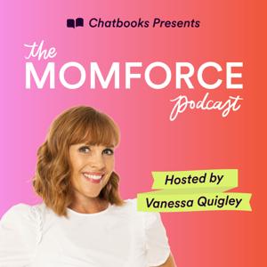 The MomForce Podcast Hosted by Chatbooks by Vanessa Quigley