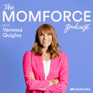 The MomForce Podcast Hosted by Chatbooks by Vanessa Quigley