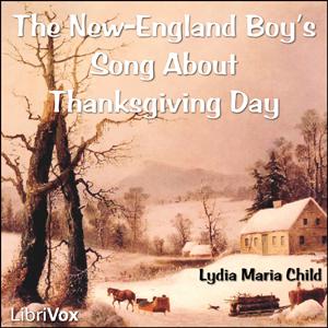 New-England Boy's Song About Thanksgiving Day, The by Lydia Maria Child (1802 - 1880)