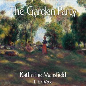 Garden Party, The by Katherine Mansfield (1888 - 1923)