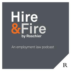 Hire & Fire - en arbetsrättspodd från Roschier by Roschier