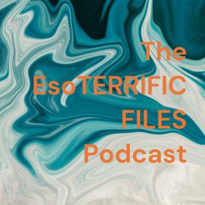 The EsoTERRIFIC FILES Podcast