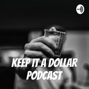 Keep It a Dollar Podcast
