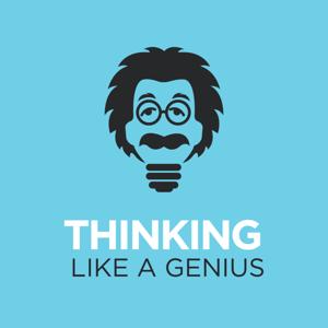 Thinking Like A Genius Podcast