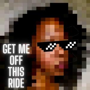 Get Me Off This Ride