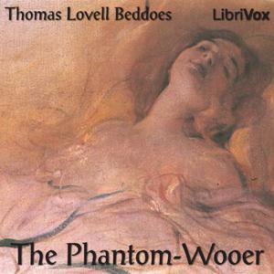 Phantom-Wooer, The by Thomas Lovell Beddoes (1803 - 1849)