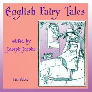 English Fairy Tales by Joseph Jacobs (1854 - 1916)