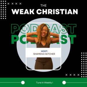 The Weak Christian Podcast