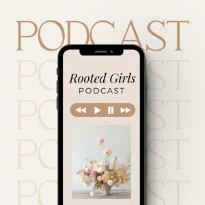 Rooted Girls Podcast