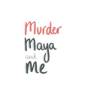 Murder, Maya and Me