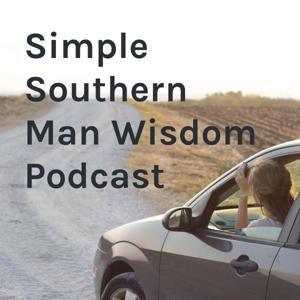 Simple Southern Man Wisdom Podcast