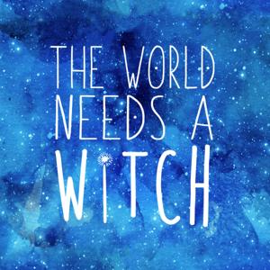 The World Needs A Witch