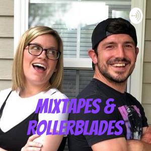 Mixtapes & Rollerblades