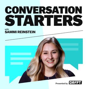 Conversation Starters with Sammi Reinstein by Drift