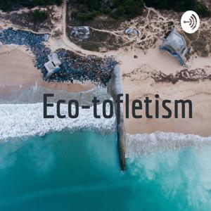 Eco-tofletism