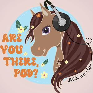 Are You There, Pod? by AUX Podcast Network