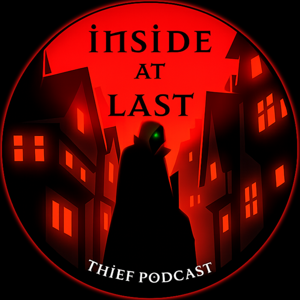 Thief Podcast - Inside at Last