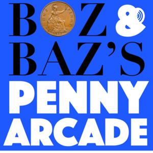 Boz & Baz’s Penny Arcade