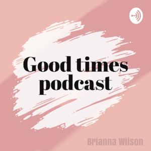 Good Times Podcast