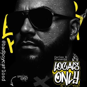 Locals Only hosted by Carlos D