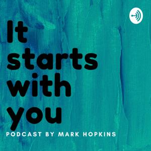It Starts With YOU by Mark Hopkins