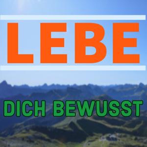 Lebe Dich bewusst Podcast by Sebastian