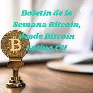 Boletin de la Semana Bitcoin, desde Bitcoin Latino CH