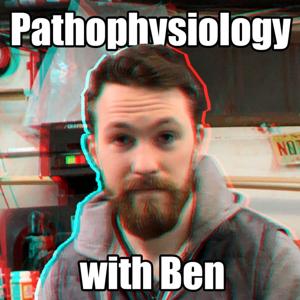 Pathophysiology with Ben