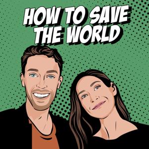 How To Save The World Podcast