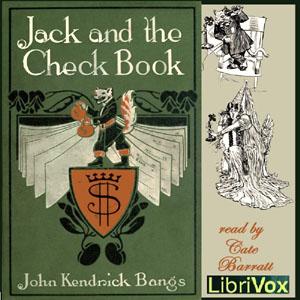 Jack and the Check Book by John Kendrick Bangs (1862 - 1922)