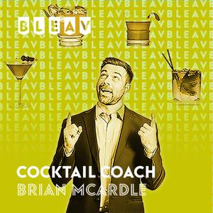 Bleav in The Cocktail Coach with Brian McArdle