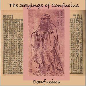 Sayings of Confucius, The by Confucius 孔子 (551 - 479 BCE)